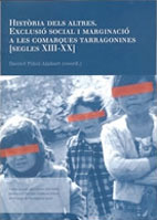 978-84-92091-27-0: Història dels altres: Exclusió social i marginació a les comarques tarragonines (segle XIII-XX)