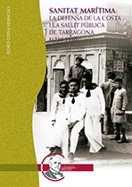 978-84-94246-97-5: Sanitat Marítima: la defensa de la costa i la salut pública de Tarragona (1720 – 1930)